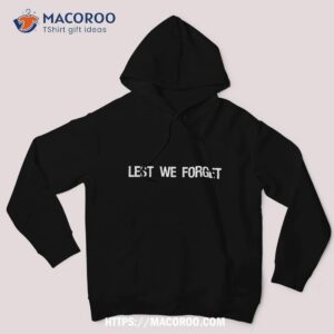 anzac day shirt lest we forget veterans remembrance gift hoodie