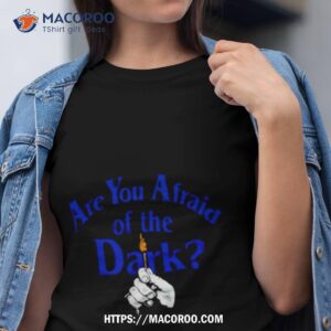 Are You Afraid Of The Dark Shirt