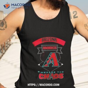 Arizona Diamondbacks Embrace The Chaos T Shirt