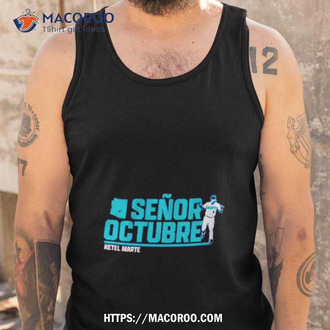 Arizona Diamondbacks Ketel Marte Senor October Shirt Arizona Diamondbacks Ketel Marte Senor October Shirt