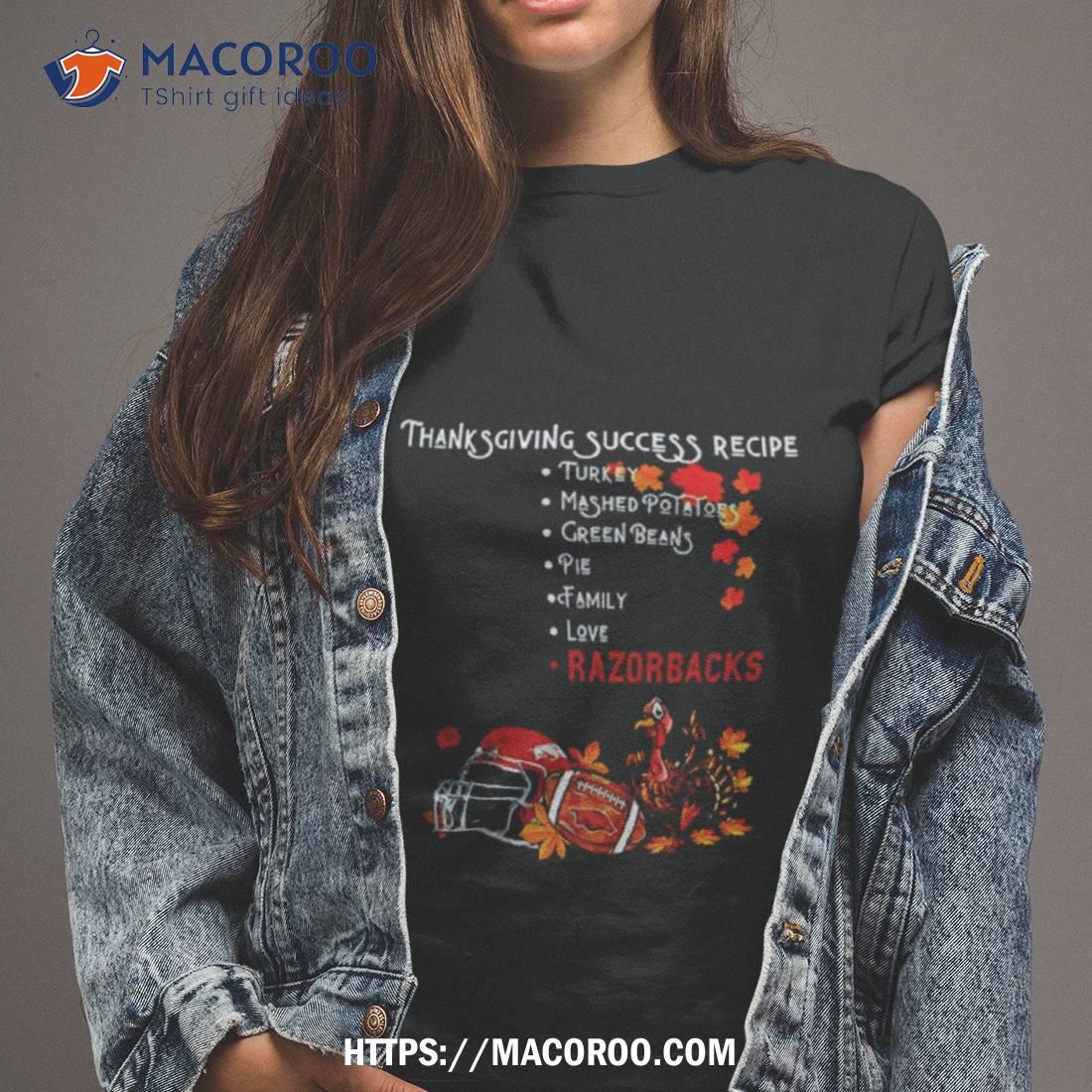 Arkansas Razorbacks Thanksgiving Success Recipe Shirt Arkansas Razorbacks Thanksgiving Success Recipe Shirt