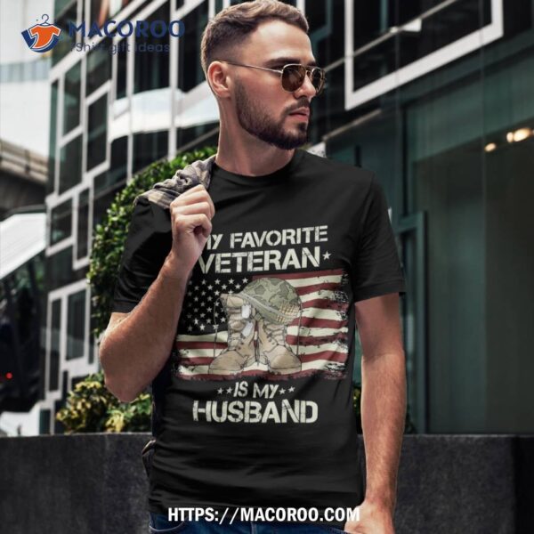 Army Veterans Day My Favorite Veteran Is Husband Shirt