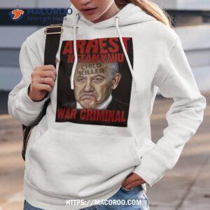 arrest netanyahu war criminal child killer new shirt hoodie 3