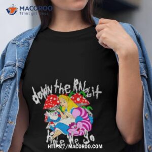 assholes live forever down the rabbit hole we go shirt tshirt