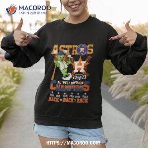 astros 2023 al west division champions back to back to back 2017 2023 t shirt sweatshirt 1