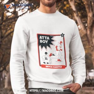 atta boy bryce happer shirt sweatshirt