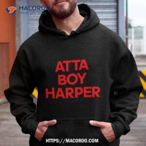 Atta Boy Harper He Wasn’t Supposed To Hear It Shirt