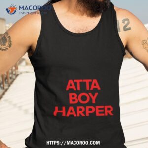 atta boy harper he wasn t supposed to hear it shirt tank top 3