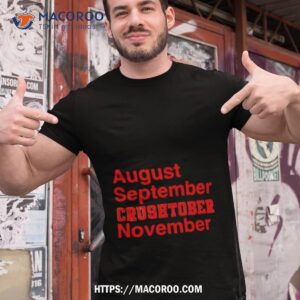 August September Crushtober November Houston Shirt