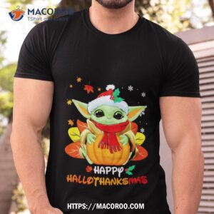 baby yoda happy hallothanksmas shirt tshirt