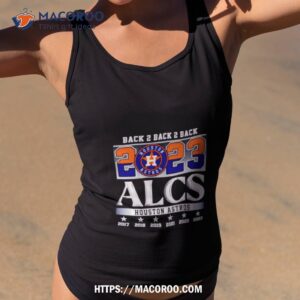Back 2 Back 2 Back 2023 Alcs Houston Astros Shirt