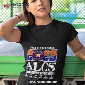 Back 2 Back 2 Back 2023 Alcs Houston Astros Shirt