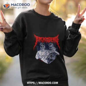 back from the dead horror halloween shirt sweatshirt 2