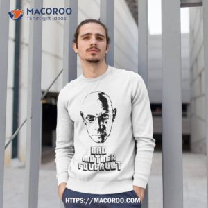 Bad Mother Foucault Shirt 2 bad mother foucault shirt sweatshirt 1