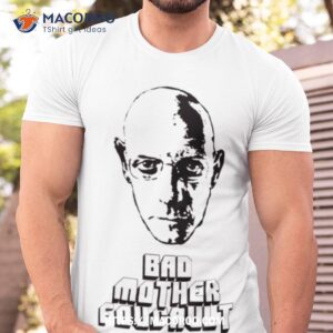 bad mother foucault shirt tshirt
