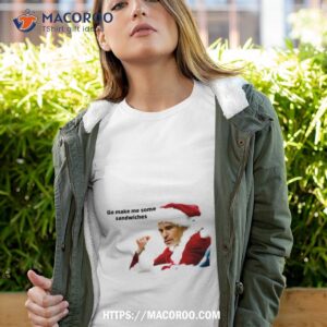 bad santa movie make sandwich shirt tshirt 4