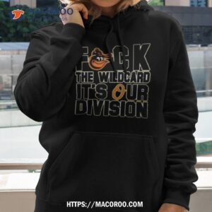 Baltimore Orioles Fuck The Wildcard It's Our Division Al East Champions Orioles  Magic T Shirt