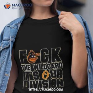 Baltimore Orioles Fuck The Wildcard It’s Our Division Al East Champions Orioles Magic T Shirt
