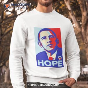 barack obama hope shirt sweatshirt