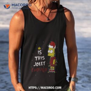 Bart Simpson Christmas Is This Jolly Enough Shirt 3 bart simpson christmas is this jolly enough shirt tank top
