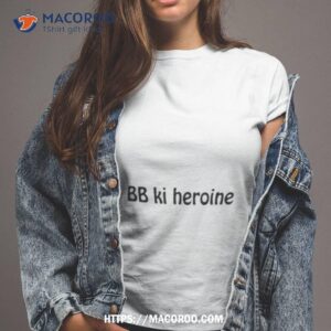 bb ki heroine shirt tshirt 2