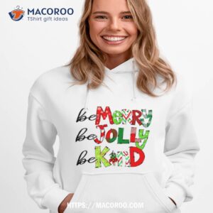 be merry be jolly be kind christmas family shirt hoodie 1