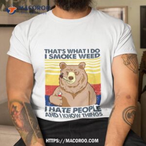 Bear That’s What I Do I Smoke Weed I Hate People And I Know Things Retro Shirt