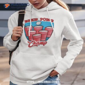 Beer Pong Champ Shirt 1 beer pong champ shirt hoodie 3