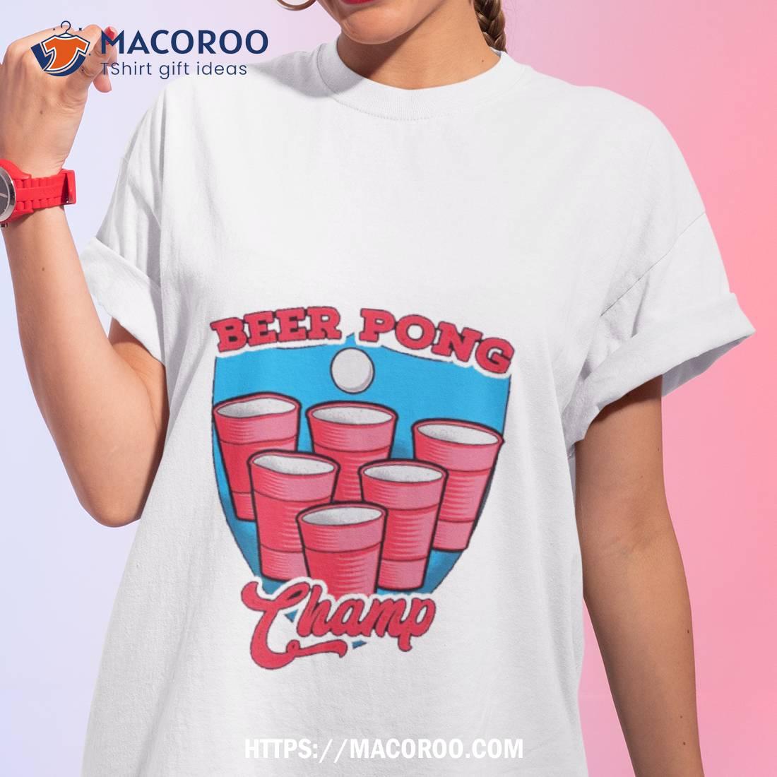 Beer Pong Champ Shirt Beer Pong Champ Shirt