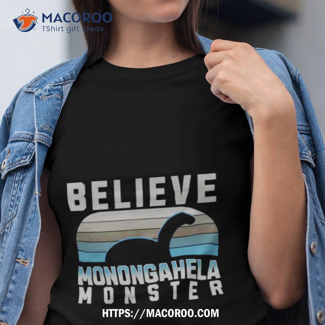 Believe Monongahela Monster Shirt Believe Monongahela Monster Shirt