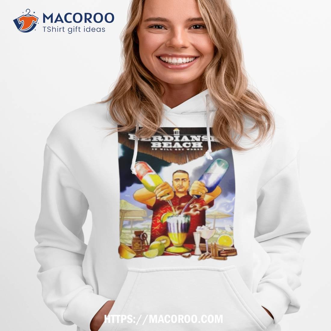 Berdiansk Beach It Will Get Worse Shirt Berdiansk Beach It Will Get Worse Shirt