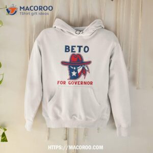 beto for governor texas shirt hoodie