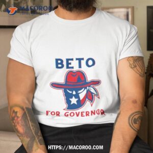 beto for governor texas shirt tshirt