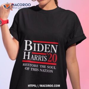 Biden Harris 20 Restore The Soul Of This Nation T Shirt