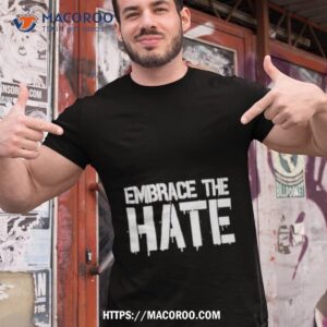 Big Chrizzle Embrace The Hate Shirt