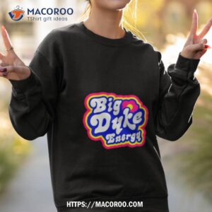 big dyke energy shirt sweatshirt 2