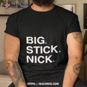 Big. Stick. Nick. Philadelphia Phillies Shirt