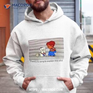 Bill There’s No Song To Explain This Shit Shirt 1 bill there s no song to explain this shit shirt hoodie