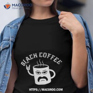 Black Coffee Shirt
