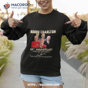 bobby charlton 86th anniversary 1937 2023 thank you for the memories signature t shirt sweatshirt 1