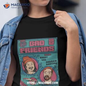 Bobby Lee Bad Friend Shane Gillis Shirt
