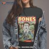 Bones Our Patience Is Waning Is This Entertaining Shirt