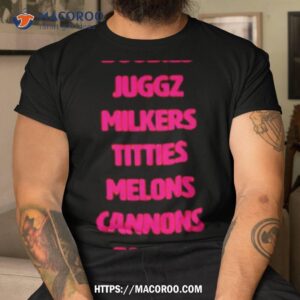 Boobies Juggz Milkers Titties Melons Cannons Ta Tas Knockers Shirt