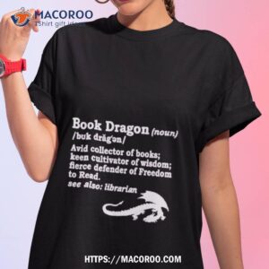 Book Dragon Avid Collector Of Books Been Cultivator Of Wisdom Shirt