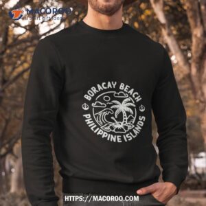 boracay beach philippine islands shirt sweatshirt