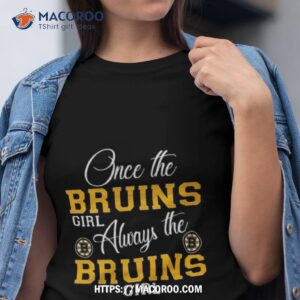 boston bruins once the bruins girl always the bruins girl shirt tshirt