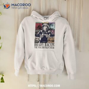 Brady Bacon The Macho Man Tour Shirt