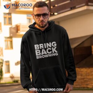 Bring Back Browning Shirt