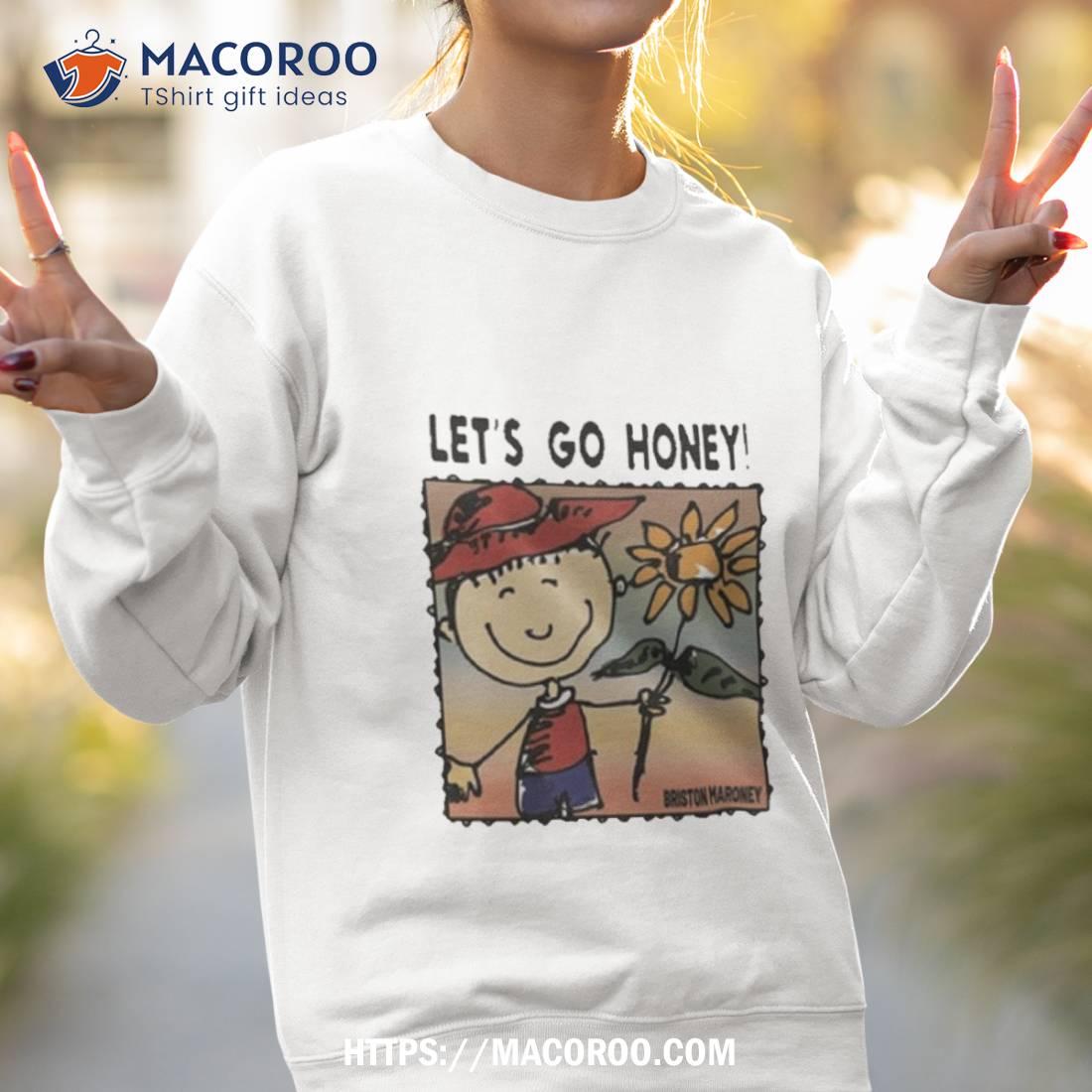 Briston Maroney Let’s Go Honey T Shirt Briston Maroney Let’s Go Honey T Shirt