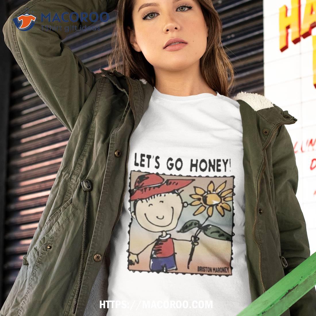 Briston Maroney Let’s Go Honey T Shirt Briston Maroney Let’s Go Honey T Shirt